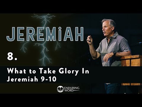 What to Take Glory In - Jeremiah 9-10