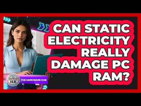 Can Static Electricity Really Damage PC RAM? - The Hardware Hub