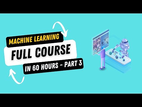 Complete Machine Learning Course in 60 Hours - Part 3 | Full Machine Learning Course for Beginners