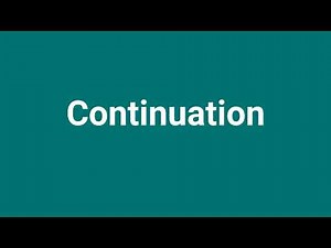 'Continuation' Meaning and Pronunciation