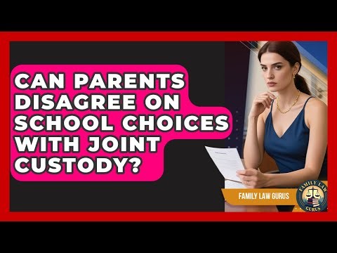 Can Parents Disagree On School Choices With Joint Custody? - Family Law Gurus