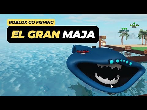 How to Get El Gran Maja in Roblox Go Fishing