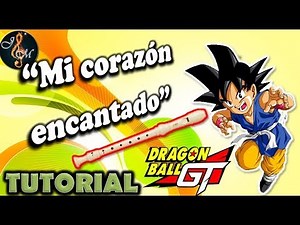 Mi corazón encantado- Flauta dulce tutorial fácil con notas- Dragon Ball