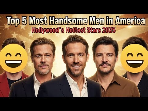 🔥 Top 5 Most Handsome Men in America 2025 | Hollywood’s Hottest Stars