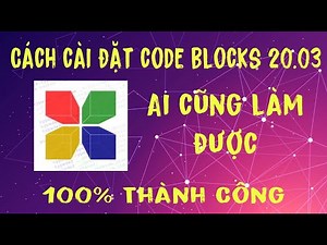 Hướng Dẫn Cách Cài Đặt Và Sử Dụng Code Blocks C/C++ Từ A - Z || Kiến Thức Thú Vị 4.0