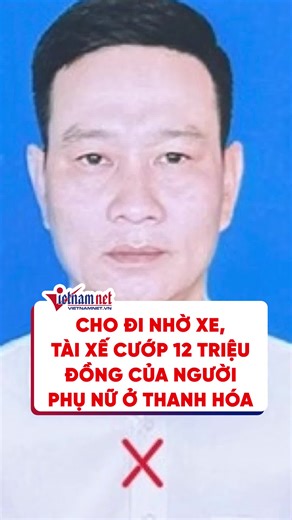 Cho đi nhờ xe, tài xế cướp 12 triệu đồng của người phụ nữ ở Thanh Hóa #vietnamnet #tiktoknews #phapluat #doisong