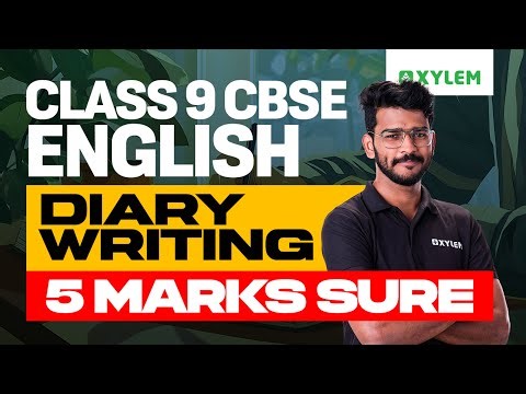 Class 9 CBSE English | Diary Writing : 5 Marks Sure | Xylem Class 9 CBSE