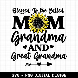 Mothers Day Svg, Blessed to Be Called Mom Grandma Great Grandma Svg, Family Quote Svg, Grandmother Svg, Blessed Mom, Png Files for Cricut - Etsy