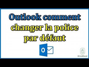 Outlook comment changer la police par défaut
