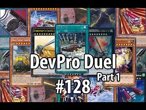 Yu-Gi-Oh! DevPro Duel #128 - "Train" Archetype [Part 1] - Choo Choo M***F***
