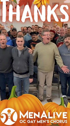 From all of us at #MenAlive, we would like to wish you all Happy Thanksgiving 🍁🦃 We are so very grateful for your continued support of our mission and for cheering us on! #thanksgiving #ocgmc | MenAlive - The Orange County Gay Men's Chorus