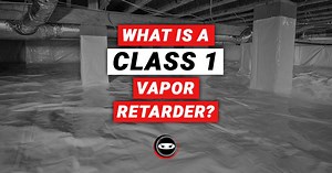 What is a Class 1 Vapor Retarder | Crawl Space Ninja