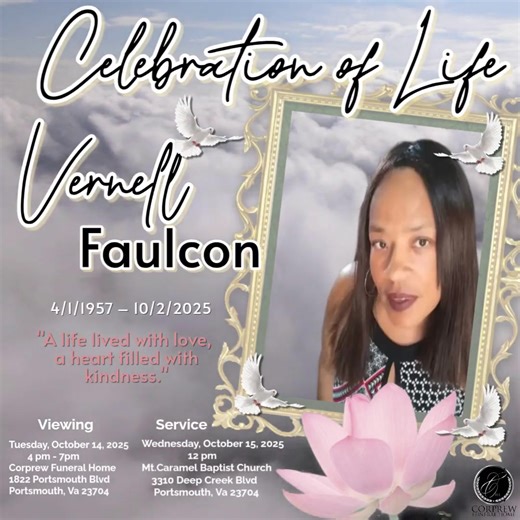 Join us in honoring the life of Vernell Faulcon (4/1/1957 – 10/2/2025), a person remembered for love and kindness. Viewing will be held on Tuesday, October 14, 2025, from 4 pm to 7 pm at Corprew Funeral Home, Portsmouth, VA. The service will follow on Wednesday, October 15, 2025, at 12 pm at Mt. Caramel Baptist Church. #CelebrationOfLife #RememberingVernell #LegacyOfLove | Corprew Funeral Home
