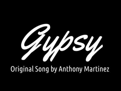 Gypsy - Original Song by Anthony Martinez
