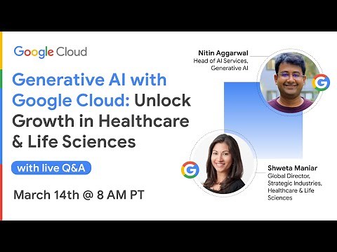 Generative AI with Google Cloud: Unlock Growth in Healthcare & Life Sciences