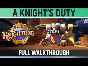 The Knightling - A Knight's Duty - Full Walkthrough
