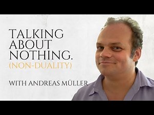 Nothing, Everything And Boundless Natural Freedom (Non-Duality) | Andreas Müller