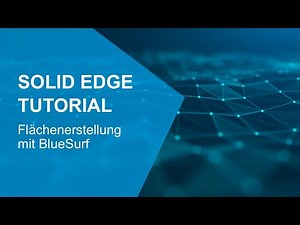 Solid Edge Tutorial: Flächenerstellung mit BlueSurf