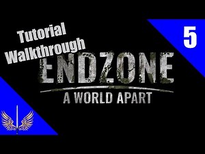 Endzone: A World Apart - Complete Tutorial Walkthrough - Episode 5