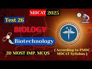 PMDC MDCAT 2025 Biology | Biotechnology - Test 26 | Must Practice MCQs!