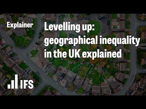 Levelling up: geographical inequality in the UK explained