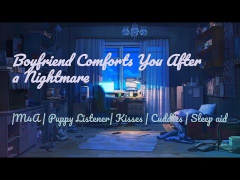 ASMR | Boyfriend Comforts You After a Nightmare (M4A)(Puppy Listener)(Kisses)(Cuddles)(Sleep aid)