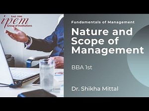 Nature and Scope of Management | Fundamentals of Management - FOM | BBA 1st Year | Dr. Shikha Mittal