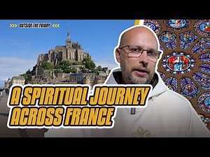 A Catholic Pilgrimage Through France’s Holy Sites