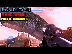 One of The Best Halo 4 Mods | Halo 4: Mythic Overhaul | Campaign Mod Playthrough - Part 5: RECLAIMER