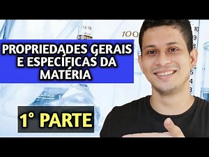 06 - Propriedades gerais e específicas da matéria - 1° Parte