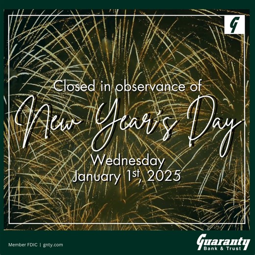 All Guaranty Bank & Trust locations will be closed in observance of New Year's Day on Wednesday, January 1, 2025. Remember you can bank with us online any time at gnty.com! #GNTY | Guaranty Bank & Trust | Facebook