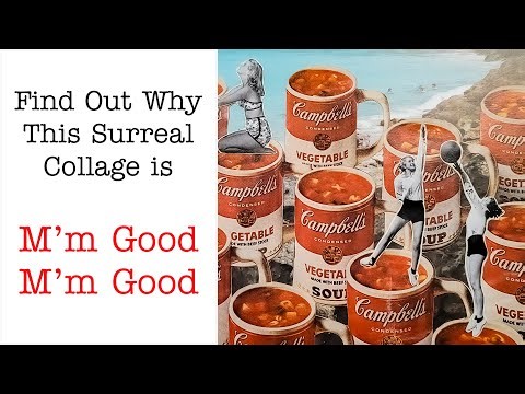 Surreal Campbell's Soup Collage that is M'm Good - Making a Surreal Collage and Why You Should