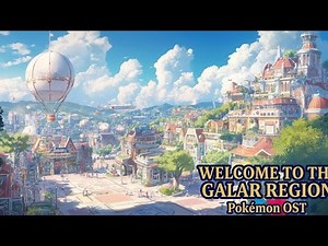 The Galar Region Awaits | Pokémon OST