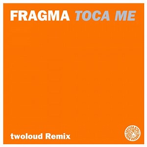 Fragma - Toca Me (twoloud Remix)
