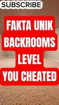 FAKTA UNIK TENTANG BACKROOMS LEVEL YOU CHEATED #videoshort #backrooms #fypシ #viralvideo