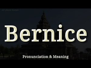 Bernice: American and British Pronunciations With Meaning