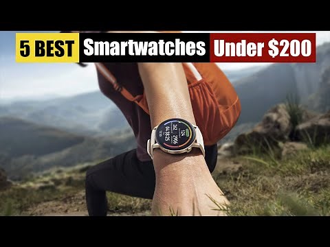 Best Smartwatches Under $200 of 2025 [Updated]