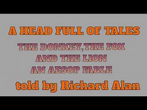 Aesop's Fables, The Donkey, the Fox, and the Lion . Told by Richard Alan.