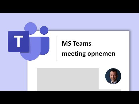 MS Teams opnemen (Opnemen, delen, bewerken en downloaden)