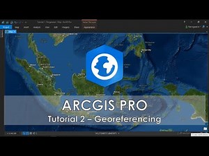 Arcgis Pro - Tutorial 2 - Georeferencing