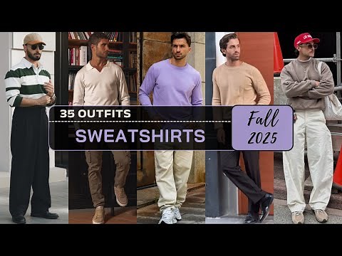 35 Ways to Style Sweatshirts in Fall 2025 | Men's Fashion