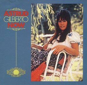 Astrud Gilberto - Now