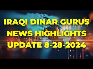 Iraqi Dinar Guru's News Highlights Update 8-28-2024 | Iraqi dinar News Today