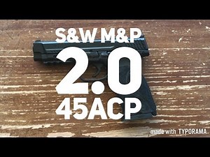 Pistol Showcase: Smith & Wesson M&P 2.0 45