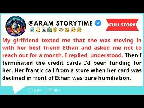 My girlfriend texted me that she was moving in with her best friend Ethan and asked me not...