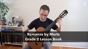 Grade 2 Lesson: Romanze by Mertz | This is Classical Guitar