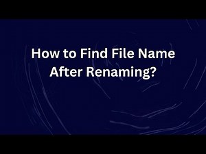 How to Find File Name After Renaming?