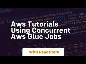 aws tutorials using concurrent aws glue jobs