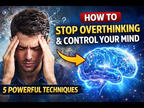 How to Stop Overthinking and Take Control of Your Mind | Simple Techniques That Work