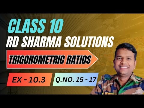 Rd sharma ex 10.3 Solution Q 15-17| Class 10 Rd sharma Trigonometric Ratios solution
